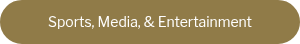 <div style="text-align: center;">Sports, Media, &amp; Entertainment</div>