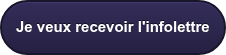 Je veux recevoir l'infolettre