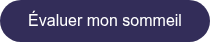 Évaluer mon sommeil