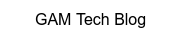 GAM Tech Blog