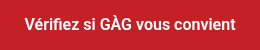 V&eacute;rifiez si G&Agrave;G vous convient