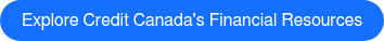 Explore Credit Canada's financial resources