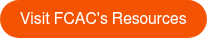 Visit FCAC's resources