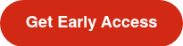 Get Early Access
