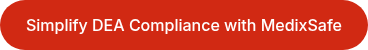 Simplify DEA Compliance with MedixSafe