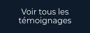 Voir tous les témoignages