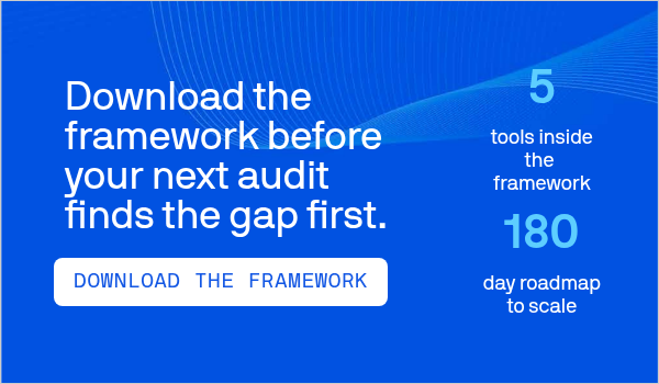 Download the framework before your next audit finds the gap first.
