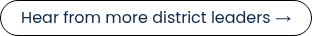 Hear from more district leaders →