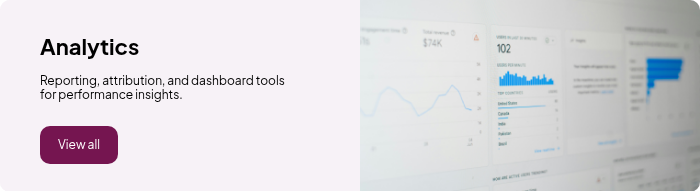 Analytics Reporting, attribution, and dashboard tools for performance insights.