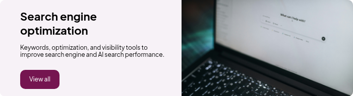 Search engine optimization Keywords, optimization, and visibility tools to improve search engine and AI search performance.