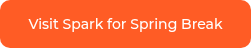 Visit Spark for&nbsp;Spring Break