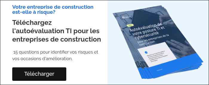 Votre entreprise de construction est-elle à risque?    Téléchargez l'autoévaluation TI pour les entreprises de construction    15 questions pour identifier vos risques et vos occasions d'amélioration.   