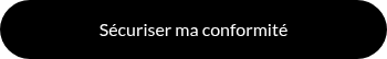 Sécuriser ma conformité
