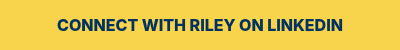 <p>CONNECT WITH RILEY ON LINKEDIN</p>