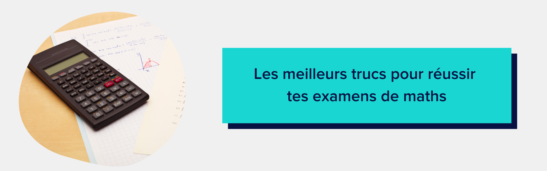 Les meilleurs trucs pour réussir tes examens de maths