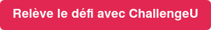 Relève le défi avec ChallengeU