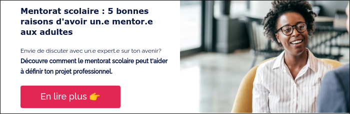 Mentorat scolaire : 5 bonnes raisons d'avoir un.e mentor.e aux adultes &nbsp; Envie de discuter avec un.e expert.e sur ton avenir? Découvre comment le mentorat scolaire peut t'aider à définir ton projet professionnel.&nbsp; &nbsp;