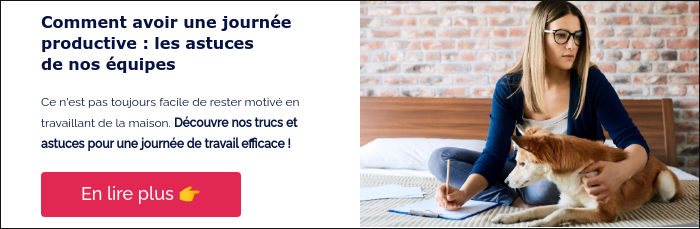 Comment avoir une journée productive : les astuces de nos équipes &nbsp; Ce n'est pas toujours facile de rester motivé en travaillant de la maison. Découvre nos trucs et astuces pour une journée de travail efficace ! &nbsp;