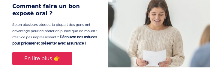 Comment faire un bon exposé oral ? &nbsp; Selon plusieurs études, la plupart des gens ont davantage peur de parler en public que de mourir : n’est-ce pas impressionant ? Découvre nos astuces pour préparer et présenter avec assurance ! &nbsp;