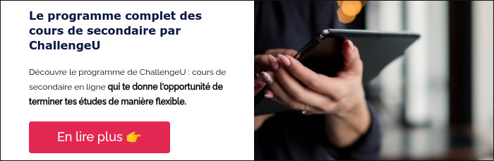 Le programme complet des cours de secondaire par ChallengeU &nbsp; Découvre le programme de ChallengeU : cours de secondaire en ligne qui te donne l'opportunité de terminer tes études de manière flexible. &nbsp;