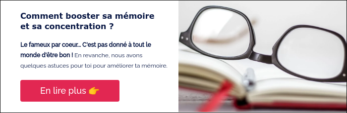 Comment booster sa mémoire et sa concentration ? &nbsp; Le fameux par coeur... C'est pas donné à tout le monde d'être bon ! En revanche, nous avons quelques astuces pour toi pour améliorer ta mémoire. &nbsp;
