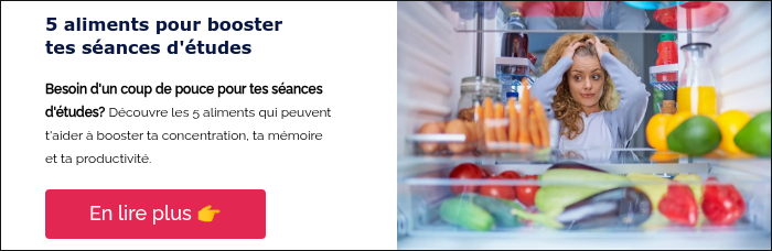 5 aliments pour booster tes séances d'études &nbsp; Besoin d'un coup de pouce pour tes séances d'études? Découvre les 5 aliments qui peuvent t'aider à booster ta concentration, ta mémoire et ta productivité. &nbsp;