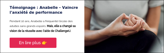 Témoignage : Anabelle - Vaincre l'anxiété de performance &nbsp; Pendant 10 ans, Anabelle a fréquenté l'école des adultes sans grands espoirs. Mais, elle a changé sa vision de la réussite avec l'aide de ChallengeU. &nbsp;