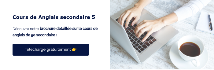 Cours de Anglais secondaire 5 &nbsp; Découvre notre brochure détaillée sur le cours de anglais de 5e secondaire ! &nbsp;