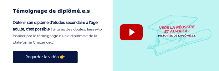 Témoignage de diplômé.e.s &nbsp; Obtenir son diplôme d'études secondaire à l'âge adulte, c'est possible ! Si tu as des doutes, laisse-toi inspirer par le témoignage d'un.e diplômé.e de la plateforme ChallengeU. &nbsp;