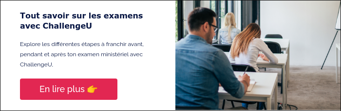 Tout savoir sur les examens avec ChallengeU &nbsp; Explore les différentes étapes à franchir avant, pendant et après ton examen ministériel avec ChallengeU, &nbsp;