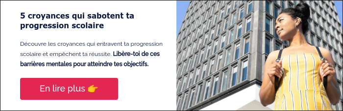 5 croyances qui sabotent ta progression scolaire &nbsp; Découvre les croyances qui entravent ta progression scolaire et empêchent ta réussite. Libère-toi de ces barrières mentales pour atteindre tes objectifs. &nbsp;