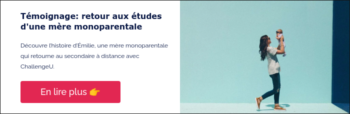 Témoignage: retour aux études d'une mère monoparentale &nbsp; Découvre l’histoire d’Émilie, une mère monoparentale qui retourne au secondaire à distance avec ChallengeU. &nbsp;