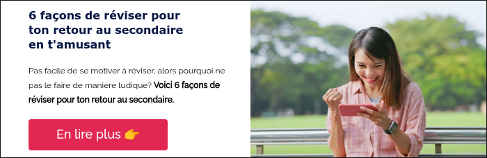 6 façons de réviser pour ton retour au secondaire en t'amusant &nbsp; Pas facile de se motiver à réviser, alors pourquoi ne pas le faire de manière ludique? Voici 6 façons de réviser pour ton retour au secondaire. &nbsp;