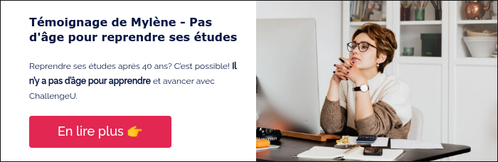 Témoignage de Mylène - Pas d'âge pour reprendre ses études &nbsp; Reprendre ses études après 40 ans? C’est possible! Il n’y a pas d’âge pour apprendre et avancer avec ChallengeU. &nbsp;