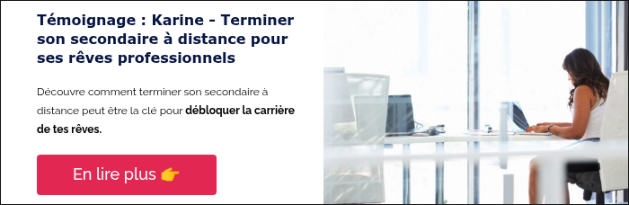 Témoignage : Karine - Terminer son secondaire à distance pour ses rêves professionnels &nbsp; Découvre comment terminer son secondaire à distance peut être la clé pour débloquer la carrière de tes rêves.&nbsp; &nbsp;