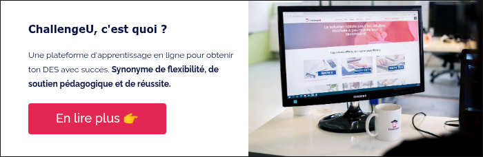 ChallengeU, c'est quoi ? &nbsp; Une plateforme d'apprentissage en ligne pour obtenir ton DES avec succès. Synonyme de flexibilité, de soutien pédagogique et de réussite. &nbsp;