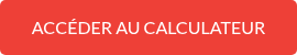<p>ACCÉDER AU CALCULATEUR</p>
