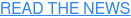 READ THE NEWS