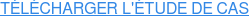 TÉLÉCHARGER L'ÉTUDE DE CAS